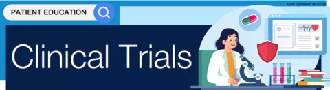 Patient education banner titled 'Clinical Trials' with an illustration of a smiling female scientist at a microscope. Nearby are test tubes, stacked books, a computer screen with medical data, a shield icon, and a floating pill. The banner notes 'Last updated: 06/2025'.